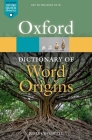 Oxford Dictionary of Word Origins (Oxford Quick Reference) By Julia Cresswell Cover Image