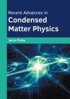 Recent Advances in Condensed Matter Physics By Jaron Finley (Editor) Cover Image
