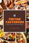 TikTok Tastebuds: A Culinary Journey in Short-Form Recipes By Savoury Whisk Cover Image