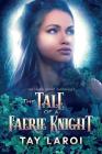 The Tale of a Faerie Knight (Faerie Court Chronicles #2) Cover Image