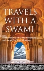 Travels With a Swami: From Hollywood to the Himalayas, an L.A. Girl's Trip of a Lifetime By Laura D'Auri Cover Image