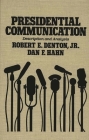 Presidential Communication: Description and Analysis By Robert Denton, Dan Hahn Cover Image