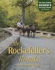 Mr. Rockefeller's Roads: The Story Behind Acadia's Carriage Roads By Ann Rockefeller Roberts Cover Image