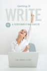 Getting It Write: An Insider's Guide to a Screenwriting Career By Lee Zahavi Jessup Cover Image