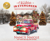 Christmas in Evergreen: Based on the Hallmark Channel Original Movie By Nancy Naigle, Kathleen McInerney (Narrated by) Cover Image