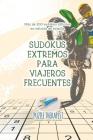 Sudokus extremos para viajeros frecuentes Más de 200 sudokus difíciles en edición de bolsillo Cover Image