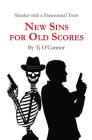 New Sins for Old Scores By Tj O'Connor Cover Image