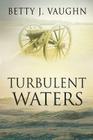 Turbulent Waters By Betty J. Vaughn Cover Image