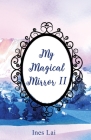 My Magical Mirror II By Ines Lai Cover Image
