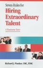 7 Rules for Hiring Extraordinary Talent: A Business Story By Richard J. Pinsker Cover Image