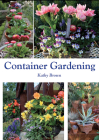 Container Gardening By Kathy Brown Cover Image