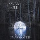 Swanfolk By Kristin Omarsdottir, Sofia Engstrand (Read by) Cover Image