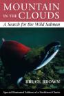 Mountain in the Clouds: A Search for the Wild Salmon By Bruce Brown Cover Image