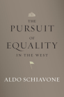 The Pursuit of Equality in the West By Aldo Schiavone, Jeremy Carden (Translator) Cover Image