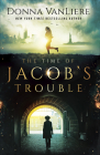 The Time of Jacob's Trouble By Donna Vanliere Cover Image