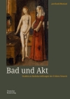 Bad Und Akt: Studien Zu Badedarstellungen Der Frühen Neuzeit Cover Image