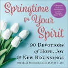 Springtime for Your Spirit: 90 Devotions of Hope, Joy & New Beginnings By Michelle Medlock Adams, Andy Clapp Cover Image