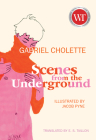 Scenes from the Underground By Gabriel Cholette, Jacob Pyne (Illustrator), Elina Taillon (Translator) Cover Image