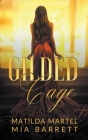 Gilded Cage By Matilda Martel Cover Image
