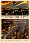 Through Their Eyes: A Graphic History of Hill 70 and Canada's First World War By Matthew Barrett, Robert C. Engen Cover Image