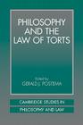 Philosophy and the Law of Torts (Cambridge Studies in Philosophy and Law) By Gerald J. Postema (Editor) Cover Image