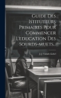 Guide Des Istituteurs Primaires Pour Commencer L'education Des Sourds-muets... Cover Image