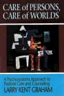 Care of Persons, Care of Worlds: A Psychosystems Approach to Pastoral Care and Counseling By Larry Kent Graham Cover Image