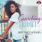 Searching for Right By Brittney Holmes, D. S. Vanniel (Read by) Cover Image