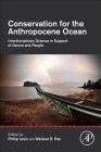Conservation for the Anthropocene Ocean: Interdisciplinary Science in Support of Nature and People By Phillip S. Levin (Editor), Melissa R. Poe (Editor) Cover Image