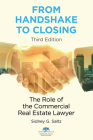 From Handshake to Closing: The Role of the Commercial Real Estate Lawyer, Third Edition Cover Image