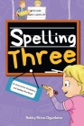 Spelling Three: An Interactive Vocabulary and Spelling Workbook for 7-Year-Olds (With Audiobook Lessons) Cover Image