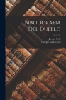... Bibliografia Del Duello By Jacopo Gelli, Giorgio Enrico Levi Cover Image