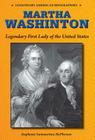 Martha Washington: Legendary First Lady of the United States (Legendary American Biographies) By Stephanie Sammartino McPherson Cover Image