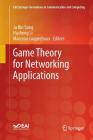 Game Theory for Networking Applications (Eai/Springer Innovations in Communication and Computing) Cover Image