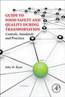 Guide to Food Safety and Quality During Transportation: Controls, Standards and Practices Cover Image