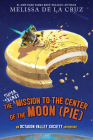 The Super-Secret Mission to the Center of the Moon (Pie): An Octagon Valley Adventure By Melissa de la Cruz Cover Image