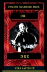 Dr. Dre Famous Coloring Book: Whole Mind Regeneration and Untamed Stress Relief Coloring Book for Adults Cover Image