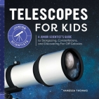Telescopes for Kids: A Junior Scientist's Guide to Stargazing, Constellations, and Discovering Far-Off Galaxies (Junior Scientists) Cover Image