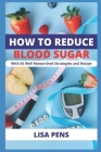 How To Reduce Blood Sugar Level: 55 Well Researched Strategies And Recipes To Lower Blood Sugar, Reverse Diabetes, Eradicate Cravings And Unhealthy Ea Cover Image