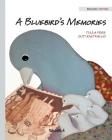 A Bluebird's Memories By Tuula Pere, Outi Rautkallio (Illustrator), Susan Korman (Editor) Cover Image