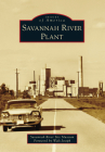 Savannah River Plant (Images of America) By Savannah River Site Museum, Walt Joseph (Foreword by) Cover Image