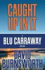 Caught Up in It (Blu Carraway Mystery #3) Cover Image