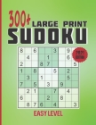 300+ Large print Sudoku - easy level: 2021 edition, Sudoku puzzle book for adults, Seniors with 320 puzzles Cover Image