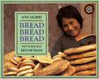 Bread, Bread, Bread By Ann Morris, Ken Heyman (Illustrator) Cover Image
