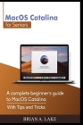 MacOS Catalina for Seniors: A complete beginner's guide to MacOS Catalina With Tips and Tricks Cover Image