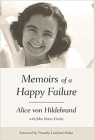 Memoirs of a Happy Failure By Alice Von Hildebrand, John Henry Crosby (Contribution by), Timothy M. Dolan (Foreword by) Cover Image