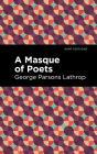 A Masque of Poets By George Parsons Lathrop, Mint Editions (Contribution by) Cover Image
