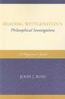 Reading Wittgenstein's Philosophical Investigations: A Beginner's Guide By John J. Ross Cover Image