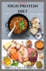 Healthy High Protein Diet: Delicious High Protein Recipes For Weight Loss, Lower Cholesterol, Reverse Heart Problem And Diabetics By Dr Elizabeth David Cover Image