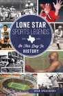 Lone Star Sports Legends: On This Day in History By Ryan Sprayberry Cover Image
